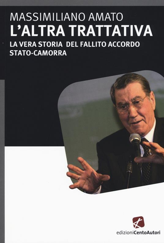 L'altra trattativa. La vera storia del fallito accordo Stato-camorra - Massimiliano Amato - copertina