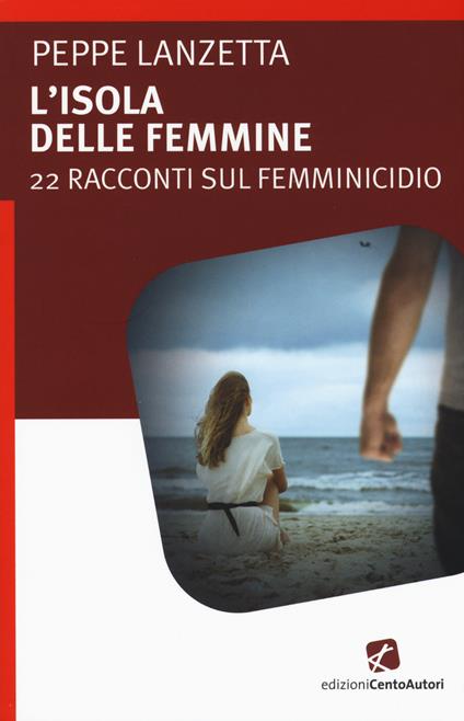 L'isola delle femmine. 22 racconti sul femminicidio - Peppe Lanzetta - copertina