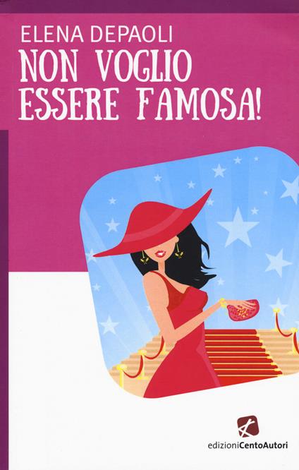 Non voglio essere famosa! - Elena Depaoli - copertina