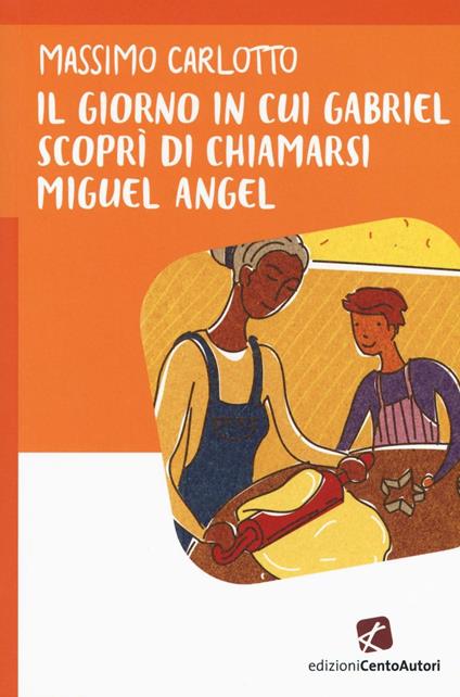 Il giorno in cui Gabriel scoprì di chiamarsi Miguel Angel - Massimo Carlotto - copertina