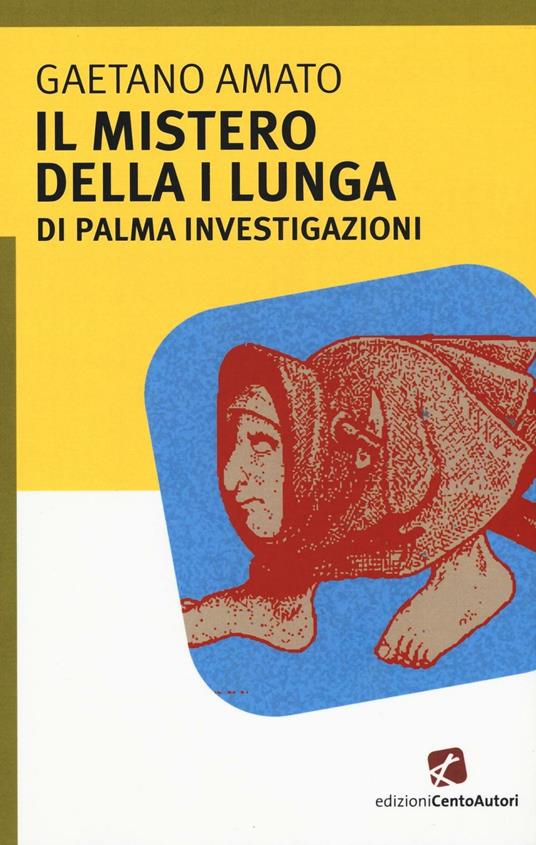 Il mistero della I lungua. Di Palma investigazioni - Gaetano Amato - copertina