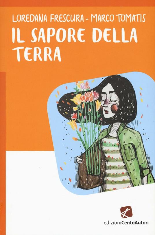 Il sapore della terra - Loredana Frescura,Marco Tomatis - copertina