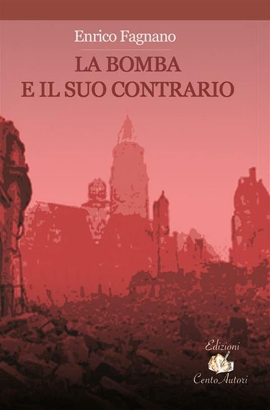 La bomba e il suo contrario - Enrico Fagnano - ebook