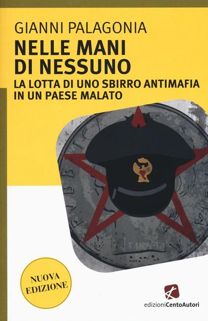 Nelle mani di nessuno. La lotta di uno sbirro antimafia in un Paese malato - Gianni Palagonia - copertina