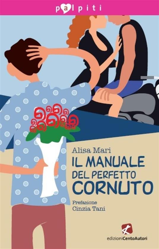 Il manuale del perfetto cornuto - Alisa Mari - ebook