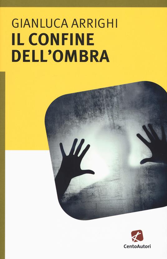 Il confine dell'ombra - Gianluca Arrighi - copertina