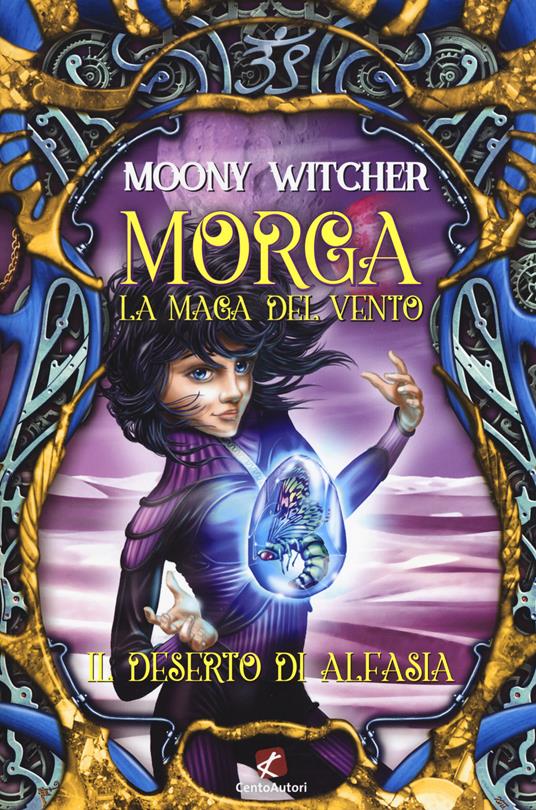 Il deserto di Alfasia. Morga. La maga del vento - Moony Witcher - copertina