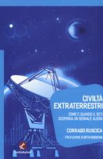 Civiltà extraterrestri. Come e quando il SETI scoprirà un segnale alieno