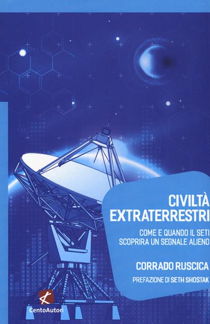 Civiltà extraterrestri. Come e quando il SETI scoprirà un segnale alieno - Corrado Ruscica - copertina