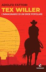 Tex Willer. L'immaginario di un eroe popolare