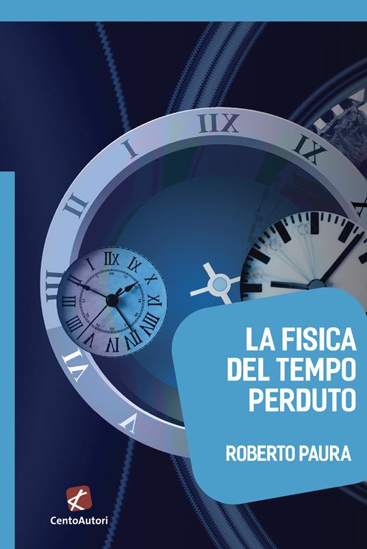 La fisica del tempo perduto - Roberto Paura - copertina