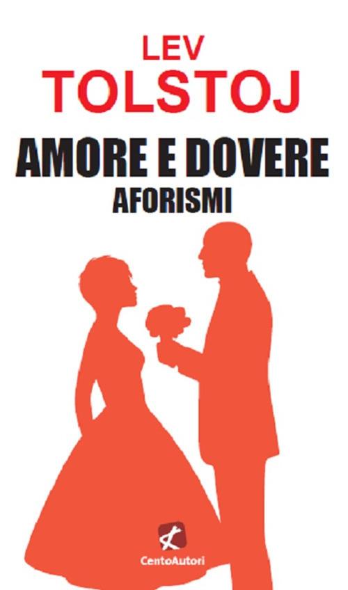 Amore e dovere. Aforismi Lev Tolstoj Libro Cento Autori Le idee