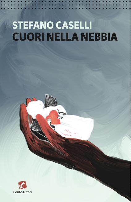 Cuori nella nebbia - Stefano Caselli - copertina