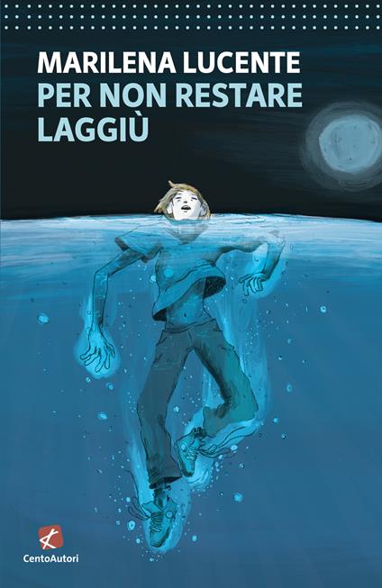 Per non restare laggiù - Marilena Lucente - copertina