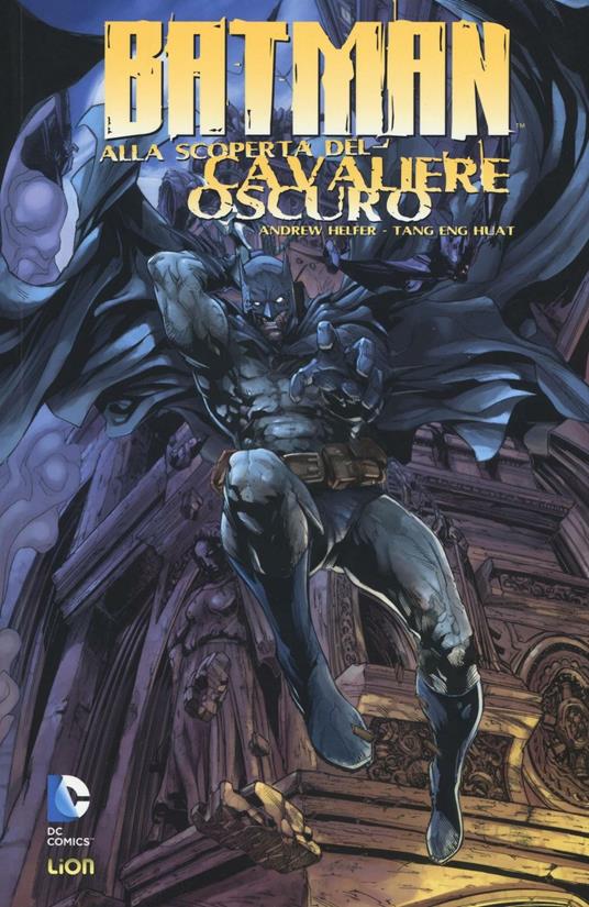 Batman alla scoperta del Cavaliere oscuro. Vol. 1 - Andrew Helfer,Tan Eng Huat - copertina