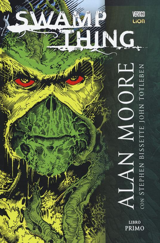 Swamp Thing. Vol. 1 - Alan Moore,John Totleben,Steve Bissette - copertina
