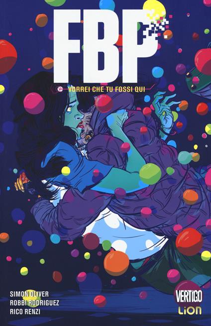 Vorrei che tu fossi qui. FBP (Federal Bureau of Physics). Vol. 2 - Simon Oliver,Robbi Rodriguez,Rico Renzi - copertina