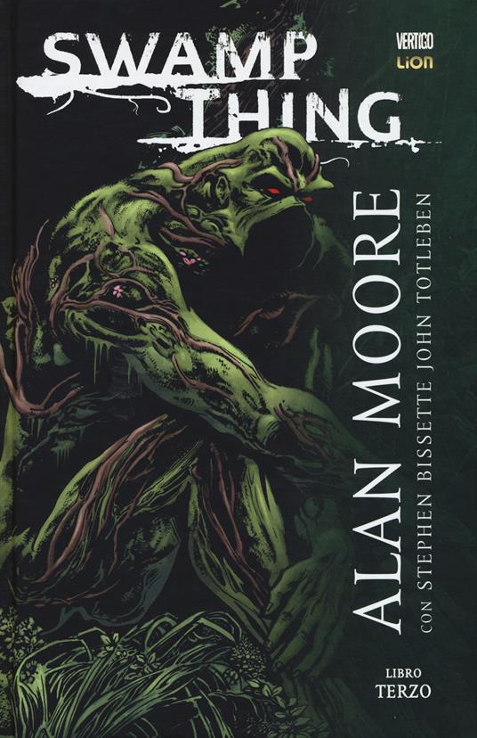 Swamp Thing. Vol. 3 - Alan Moore,John Totleben,Steve Bissette - copertina
