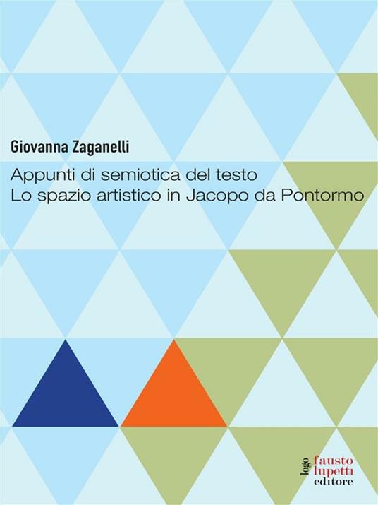 Appunti di semiotica del testo. Lo spazio artistito in Jacopo da Pontormo - Giovanna Zaganelli - ebook
