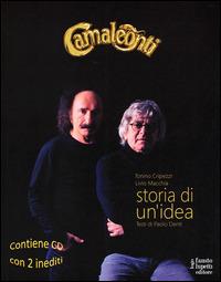 Camaleonti. Storia di un'idea. Con 2 CD Audio - Tonino Cripezzi,Livio Macchia - copertina