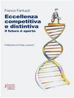 Eccellenza competitiva e distintiva. Il futuro è aperto