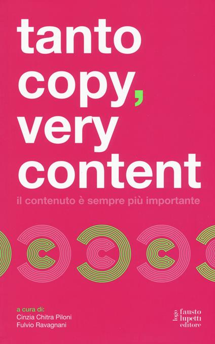 Tanto copy very content. Il contenuto è sempre più importante - Fulvio Ravagnani,Cinzia Chitra Piloni - copertina