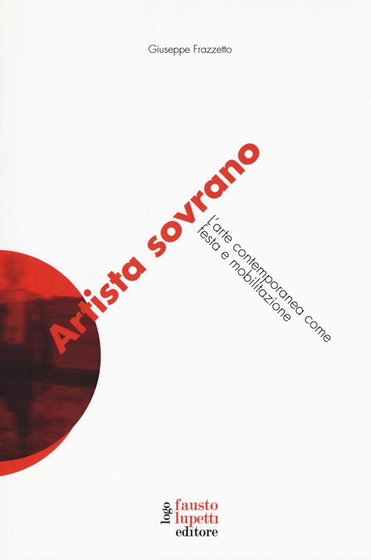 Artista sovrano. L'arte contemporanea come festa e mobilitazione - Giuseppe Frazzetto - copertina