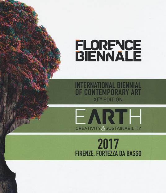 Florence Biennale. Earth. Creatività & sustainability. International biennal of contemporary art XIth edition. Ediz. italiana e inglese - copertina