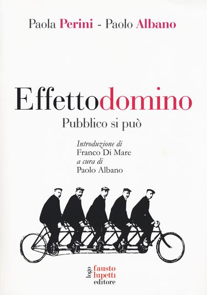 Effetto domino. Pubblico si può - Paola Perini,Paolo Albano - copertina