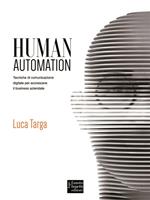 Human automation. Tecniche di comunicazione digitale per accrescere il business aziendale