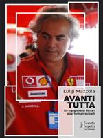 Avanti tutta. Da ingegnere in Ferrari a performance coach