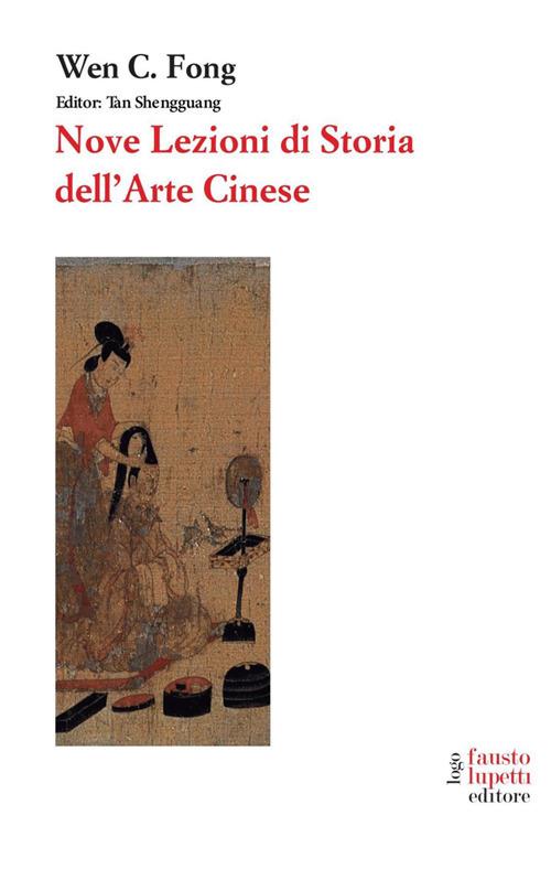 Nove lezioni di storia dell'arte cinese - Wen C. Fong - ebook