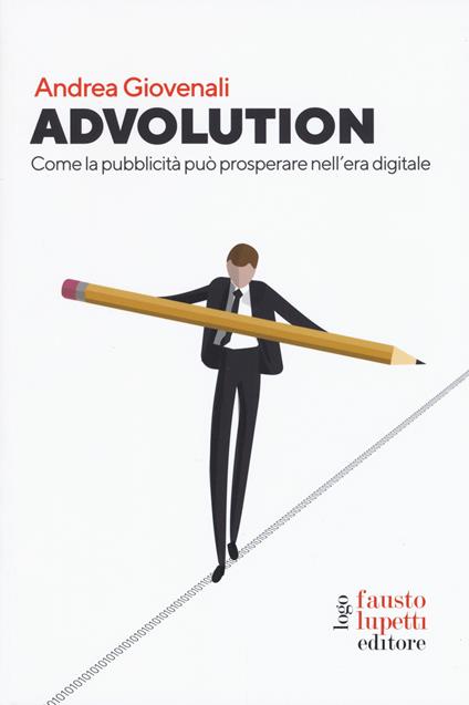 Advolution. Come la pubblicità può prosperare nell'era digitale - Andrea Giovenali - copertina