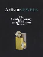 Artistar jewels 2019. The contemporary jewels as never seen before. Ediz. illustrata