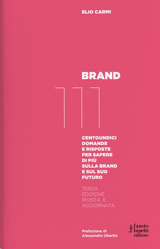 Brand 111. Centoundici domande e risposte per sapere di più sulla brand e sul suo futuro. Nuova ediz. - Elio Carmi - copertina