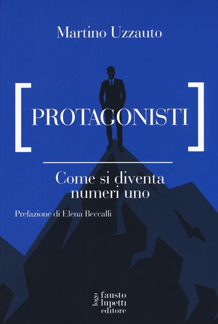 Protagonisti. Come si diventa numeri uno - Martino Uzzauto - copertina