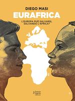 Eurafrica. L'Europa può salvarsi, salvando l'Africa?
