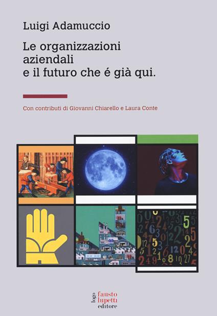 Le organizzazioni aziendali e il futuro che è già qui - Luigi Adamuccio - copertina