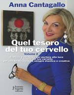 Quel tesoro del tuo cervello. Esercizi e strategie per portare alla luce il potere del tuo cervello per una forma mentale sempre elastica e creativa. Vol. 2