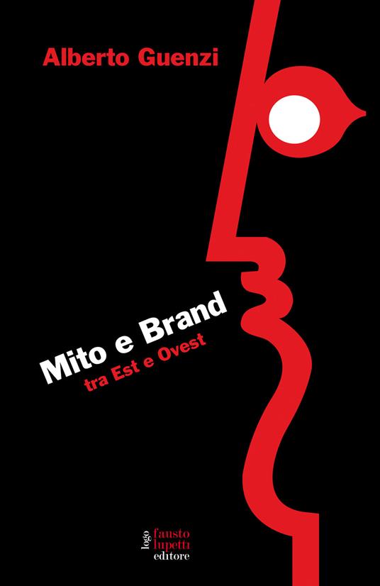 Mito e brand. Tra Est e Ovest - Alberto Guenzi - copertina