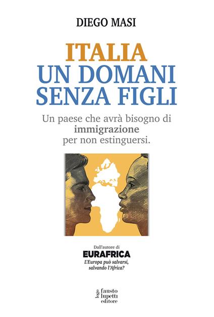 Italia un domani senza figli. Un paese che avrà bisogno di immigrazione per non estinguersi - Diego Masi - copertina