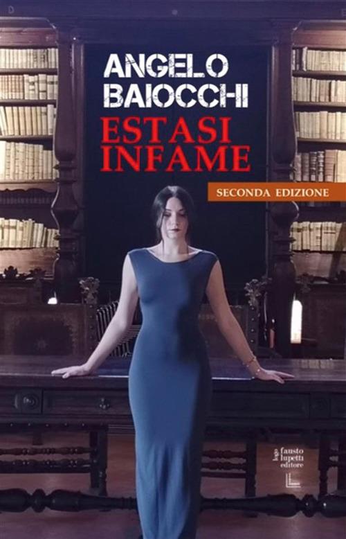 Estasi infame - Angelo Baiocchi - ebook
