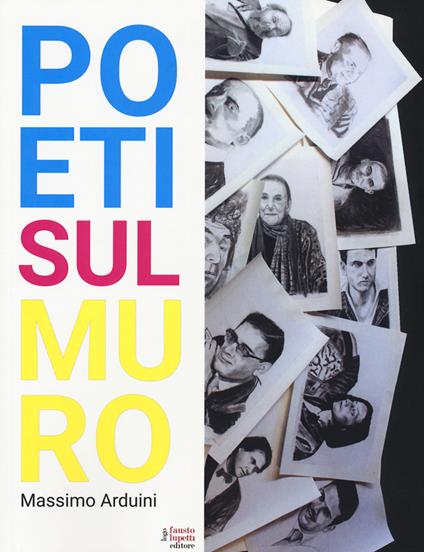 Poeti sul muro. Ediz. a colori - Massimo Arduini - copertina