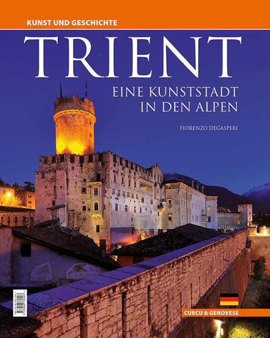 Trient. Eine kunststadt in den Alpen. Kunst und Geschichte. Ediz. integrale - Fiorenzo Degasperi - copertina