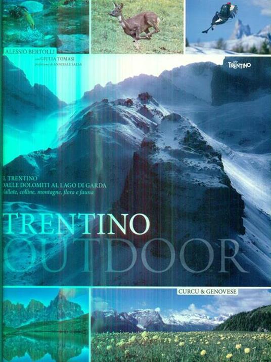 Trentino outdoor. Il Trentino dalle Dolomiti al lago di Garda. Vallate, colline, montagne, flora e fauna - Alessio Bertolli,Giulia Tomasi - copertina