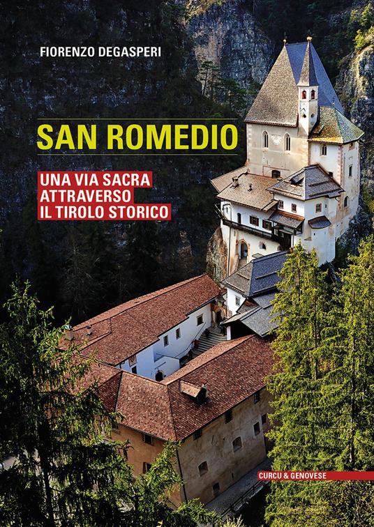 San Romedio. Una via sacra attraverso il Tirolo storico. Ediz. illustrata - Fiorenzo Degasperi - copertina