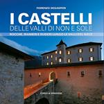 I castelli delle valli di Non e Sole. Rocche, manieri e ruderi lungo le valli del Noce