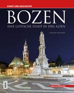 Bozen. Eine gotische Stadt in den Alpen. Kunst und Geschichte