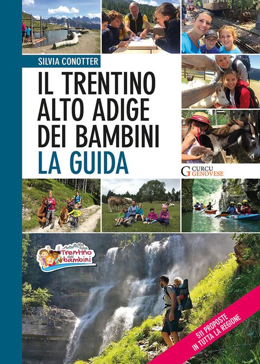 Il Trentino Alto Adige dei bambini. La guida. 511 proposte in tutta la regione - Silvia Conotter - copertina