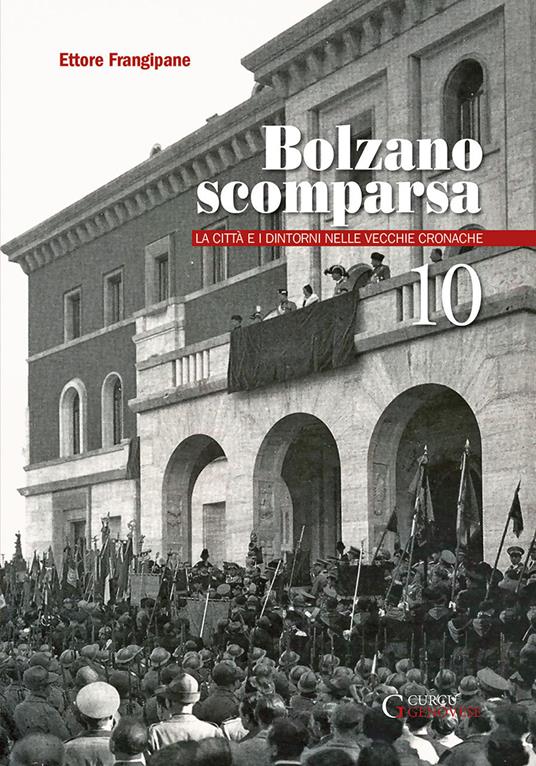 Bolzano scomparsa. La città e i dintorni nelle vecchie cronache. Vol. 10 - Ettore Frangipane - copertina